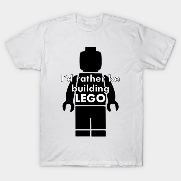 Rather be building Lego T-Shirt by Randomart